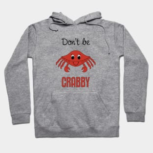 Don't Be Crabby Hoodie